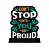 Don't Stop until you are proud Quotes Showpiece Table Decor for Office Desk Modern Home