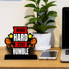 Work Hard Stay humble Quotes Showpiece Table Decor for Office desk and&nbsp; Modern Home