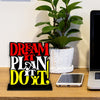 Dream it Plan it Do it Quotes Showpiece Table Decor for Office Desk Modern Home