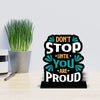 Don't Stop until you are proud Quotes Showpiece Table Decor for Office Desk Modern Home