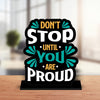 Don't Stop until you are proud Quotes Showpiece Table Decor for Office Desk Modern Home